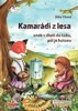 KAMARÁDI Z LESA ANEB S CHUTÍ DO TOHO, PŮL JE HOTOVO