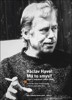 VÁCLAV HAVEL-MÁ TO SMYSL!-VÝBOR Z ROZOVORŮ 1964-1989
