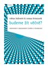 BUDEME ŽÍT VĚČNĚ? -ROZHOVORY O BUDOUCNOSTI ČLOVĚKA A TECHNOL