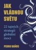 JAK VLÁDNOU SVĚTU - 22 STRATEGIÍ