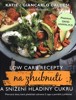 LOW CARB RECEPTY NA ZHUBNUTÍ A SNÍŽENÍ HLADINY CUKRU