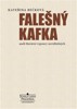 FALEŠNÝ KAFKA ANEB LITERÁRNÍ VZPOURY NEVIDIDTELNÝCH