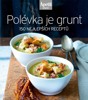POLÉVKA JE GRUNT-150 NEJLEPŠÍCH RECEPTŮ (EDICE APETIT)