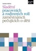 SLADĚNÍ PRACOVNÍCH A RODINNÝCH ROLÍ ZAMĚSTNANCŮ PEČUJÍCÍCH O