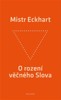 O ROZENÍ VĚČNÉHO SLOVA - KŘESŤANSKÁ PRAXE ROZENÍ BOŽÍHO SYNA