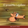 O PRASÁTKU LOJZÍKOVI-JAK VYCVIČIT VRABCE (VELKÉ VYDÁNÍ)