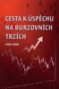 CESTA K ÚSPĚCHU NA BURZOVNÍCH TRZÍCH