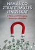 NEMÁŠ CO ZTRATIT, MŮŽEŠ JEN ZÍSKAT