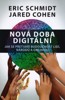 NOVÁ DOBA DIGITÁLNÍ-JAK PŘETVÁŘÍ BUDOUCNOST LIDÍ,NÁRODŮ A..