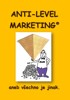 ANTI LEVEL MARKETING ANEB VŠECHNO JE JINAK