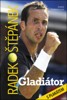 RADEK ŠTĚPÁNEK GLADIÁTOR