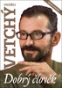 DOBRÝ ČLOVĚK ONDŘEJ VETCHÝ