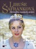 LIBUŠE ŠAFRÁNKOVÁ-HEREČKA NAŠICH SRDCÍ