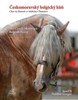 ČESKOMORAVSKÝ BELGICKÝ KŮŇ / THE CZECH-MORAVIAN BELGIAN HORS