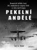 PEKELNÍ ANDĚLÉ -DRAMATICKÉ PŘÍBĚHY LETCŮ 303.BOMB.SKUPINY US