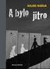 A BYLO JITRO