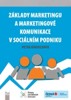 ZÁKLADY MARKETINGU A MARKETINGOVÉ KOMUNIKACE V SOCIÁLNÍM PO.