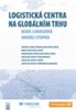 LOGISTICKÁ CENTRA NA GLOBÁLNÍM TRHU