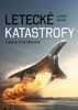 LETECKÉ KATASTROFY A JEJICH VYŠETŘOVÁNÍ