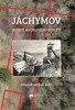 JÁCHYMOV — JEVIŠTĚ BOUŘLIVÉHO STOLETÍ