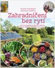 ZAHRADNIČENÍ BEZ RYTÍ ANEB JAK JEDNODUŠE A V SOULADU S PŘÍRO