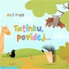 TATÍNKU, POVÍDEJ...