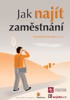 JAK NAJÍT ZAMĚSTNÁNÍ      2.VYDÁNÍ