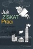 JAK ZÍSKAT PRÁCI