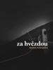 ZA HVĚZDOU