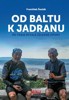 OD BALTU K JADRANU - PO TRASE BÝVALÉ ŽELEZNÉ OPONY