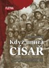 KDYŽ CÍSAŘ UMÍRÁ-CESTA ITALSKOU A RUMUNSKOU FRONTOU 1916-18