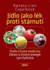 JÍDLO JAKO LÉK PROTI STÁRNUTÍ