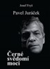 PAVEL JURÁČEK - ČERNÉ SVĚDOMÍ MOCI