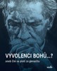 VYVOLENCI BOHŮ...? ANEB ČÍM SE PLATÍ ZA GENIALITU