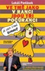 VE TMĚ JAKO V RANCI JDOU TŘI POČŮRÁNCI