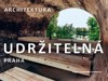 PRAHA / UDRŽITELNÁ ARCHITEKTURA