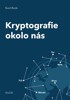 KRYPTOGRAFIE OKOLO NÁS