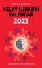VELKÝ LUNÁRNÍ KALENDÁŘ 2023 ANEB HOROSKOPY PRO KAŽDÝ DEN