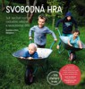 SVOBODNÁ HRA-JAK NECHAT VYRŮST RADOST