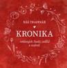 NÁŠ TRADINÁŘ - KRONIKA RODINNÝCH TRADIC, SVÁTKŮ A RADOSTÍ