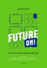 FUTURE ON! - JAK ZKROTIT ŠELMY DIGITÁLNÍ DŽUNGLE