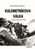 KULOMETNÍKOVA VÁLKA - Z PLÁŽE OMAHA AŽ DO ČECH