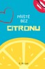 PŘÍŠTĚ BEZ CITRONU