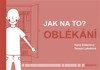 JAK NA TO? OBLÉKÁNÍ