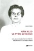 MÁM KLID VE SVÉM SVĚDOMÍ-MILADA HORÁKOVÁ VE STŘETU S KOM.R.