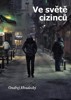VE SVĚTĚ CIZINCŮ