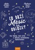 CO DRŽÍ MĚSÍC NA OBLOZE? - TAK TROCHU JINÁ CESTA K NAŠEMU..