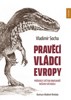 PRAVĚCÍ VLÁDCI EVROPY - PRŮVODCE SVĚTEM DINOSAURŮ