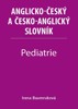 PEDIATRIE - ANGLICKO-ČESKÝ A ČESKO-ANGLICKÝ SLOVNÍK