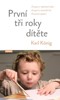 PRVNÍ TŘI ROKY DÍTĚTE-OSVOJENÍ SI VZPŘÍMENÉ CHŮZE,MATEŘSKÉ E